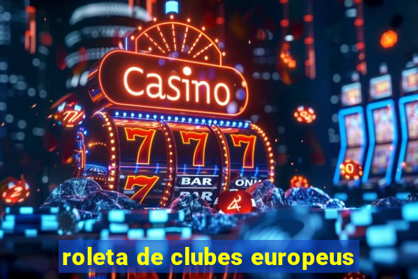 roleta de clubes europeus